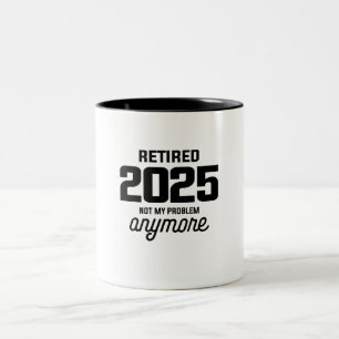 Tasse 2 Couleurs Retraité 2025 Pas mon problème Plus drôle