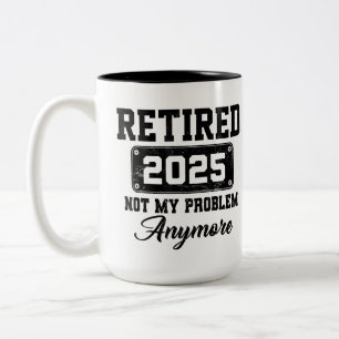 Tasse 2 Couleurs Retraité 2025 Plus Mon Problème Une Fois Retraite