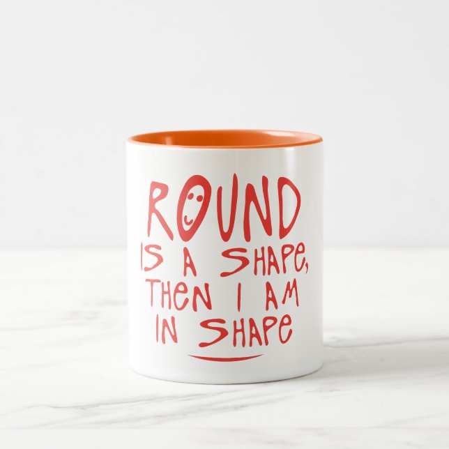 Tasse 2 Couleurs round is a shape then citation (Centre)