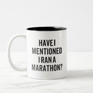 Tasse 2 Couleurs Run Gift Ai-Je Mentionné Que J'Ai Fait Un Marathon