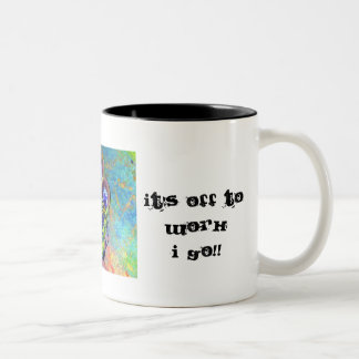 Tasse 2 Couleurs , Salut Ho ! Salut Ho ! , Il est au workI vont ! !