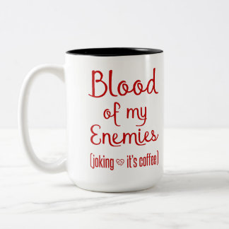 Tasse 2 Couleurs Sang De Mes Ennemis Cadeau De L'Amoureux Du Café S