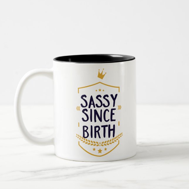 Tasse 2 Couleurs Sassy Depuis La Naissance Humoristique (Gauche)