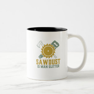 Tasse 2 Couleurs Sawdust Est Homme Parties scintillant Drôle Carpen