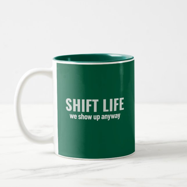 Tasse 2 Couleurs SHIFT LIFE - we show up anyway | Shift Life (Gauche)