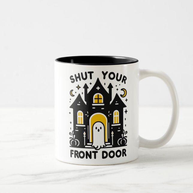 Tasse 2 Couleurs Shut Your Front Door – Bold Haunted House Ghost (Droit)
