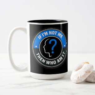 Tasse 2 Couleurs Si je ne suis pas moi, alors qui suis-je - Citatio