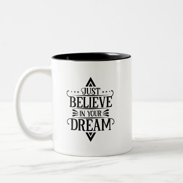 Tasse 2 Couleurs Simple Just Believe in Your Dream Bold Monochrome (Gauche)