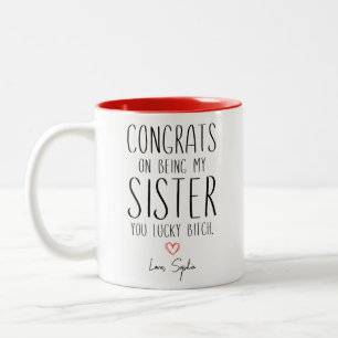 Tasse 2 Couleurs Sœur Félicitations pour être ma sœur, vous avez de