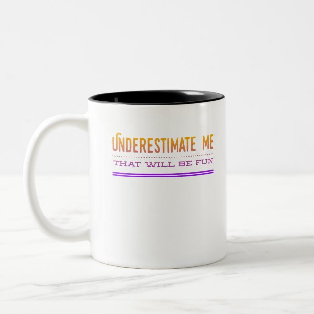 Tasse 2 Couleurs Sous-Estime-Moi Qui Sera Amusant (Gauche)