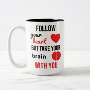 Tasse 2 Couleurs Suivez votre coeur mais prenez votre cerveau avec
