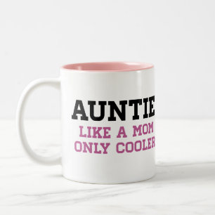 Tasse 2 Couleurs Tante, comme une maman seulement plus fraîche