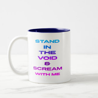 Tasse 2 Couleurs Tenez-vous dans le vide et hurlez avec moi