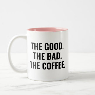 Tasse 2 Couleurs The Good The Bad The Coffee Funny Quote