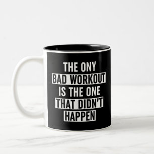 Tasse 2 Couleurs The Only Bad Workout Is The One That Didn't Happen