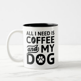 Tasse 2 Couleurs Tout Ce Dont J'Ai Besoin, C'Est Du Café Et Mon Chi