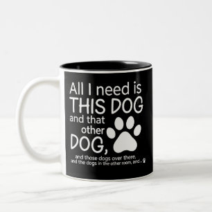 Tasse 2 Couleurs Tout ce dont j'ai besoin est ce chien Cadeau pour 