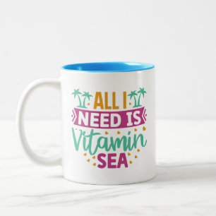 Tasse 2 Couleurs Tout ce dont j'ai besoin est la mer de vitamines