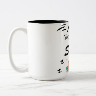 Tasse 2 Couleurs Tout ce dont vous avez besoin c'est de dormir Drôl