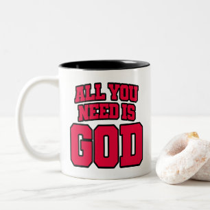 Tasse 2 Couleurs Tout ce dont vous avez besoin est Dieu