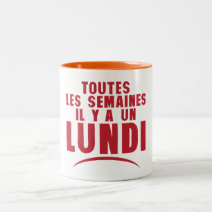 Tasse 2 Couleurs toutes les semaines il y a un lundi citation