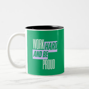 Tasse 2 Couleurs Travaillez dur et soyez fier, citation motivationn