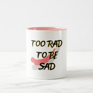 TASSE 2 COULEURS TROP RAD POUR ÊTRE TRISTE