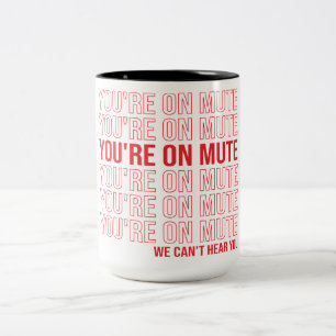 Tasse 2 Couleurs Tu es sur Mute on ne peut pas t'entendre, tu es su