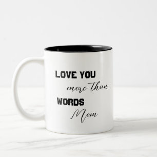 Tasse 2 Couleurs Tu T'Aimes Plus Que Des Mots Maman