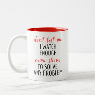 Tasse 2 Couleurs TV Funny Ne me testez pas. JE REGARDE SUFFISAMMENT