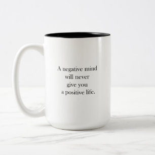 Tasse 2 Couleurs Un esprit négatif ne vous donnera jamais une vie p