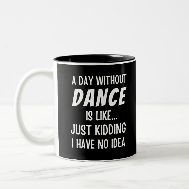 Tasse 2 Couleurs Un Jour Sans Danse, C'Est Comme Admirer Une Danse. (Gauche)