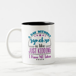 Tasse 2 Couleurs Une Journée Sans Synchro Funny Natation Synchronis