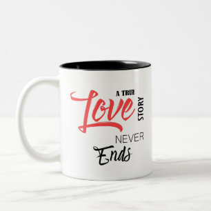 Tasse 2 Couleurs Une véritable histoire d'amour ne met jamais fin à