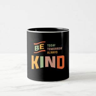 Tasse 2 Couleurs Vintage Soyez gentil Aujourd'hui Demain Toujours C