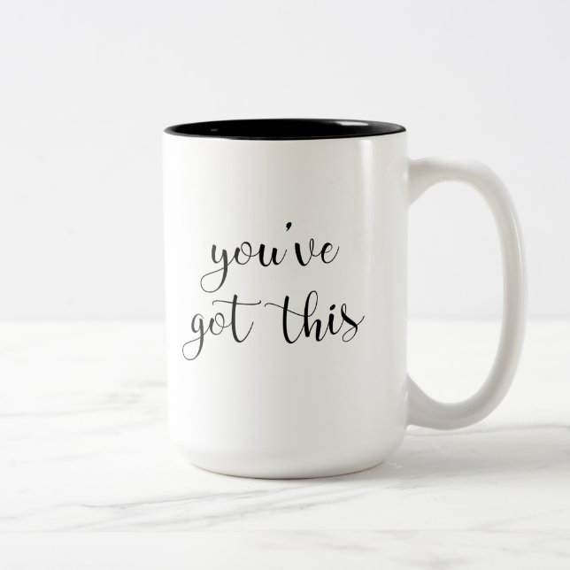 Tasse 2 Couleurs Vous avez ceci : Inspirant, laïus d'encouragement (Droit)