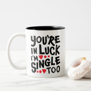 Tasse 2 Couleurs Vous avez de la chance, je suis célibataire aussi