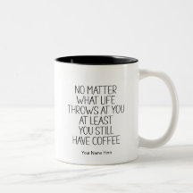 Vous avez toujours du café Citation drôle Moderne