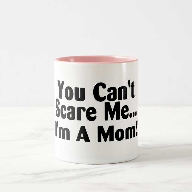 Tasse 2 Couleurs Vous biseautés m'effrayez Im une maman (Centre)