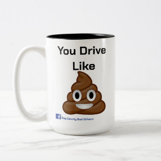 Tasse 2 Couleurs Vous Conduisez Comme Un Poop (Mug)