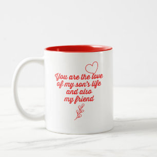 Tasse 2 Couleurs Vous êtes l'amour de la vie de mon fils