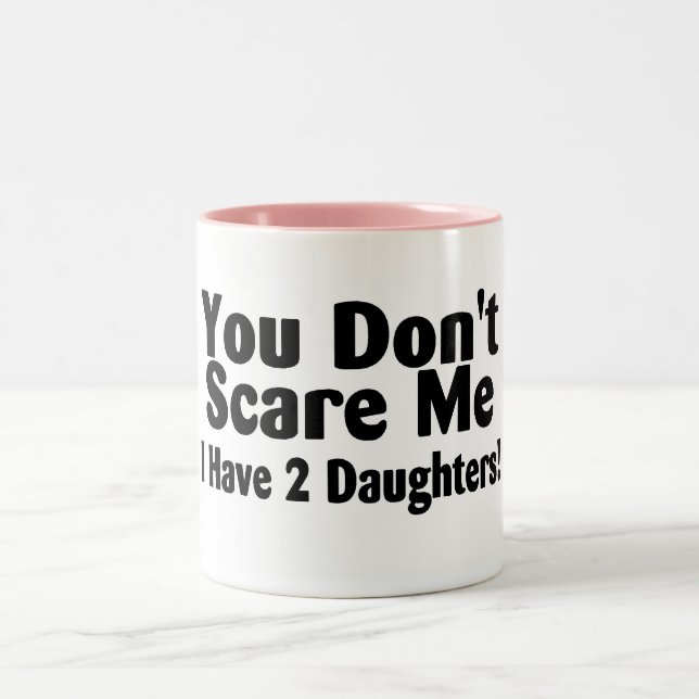 Tasse 2 Couleurs Vous ne m'effrayez pas que j'ai 2 filles (Centre)