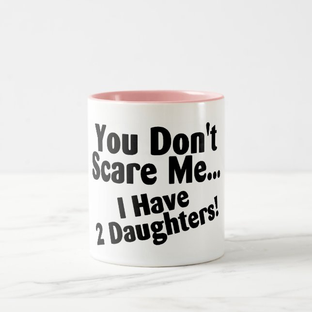 Tasse 2 Couleurs Vous ne m'effrayez pas que j'ai des filles (Centre)