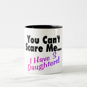 Tasse 2 Couleurs Vous ne pouvez pas m'effrayer que j'ai 3 filles