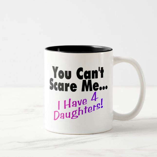 Tasse 2 Couleurs Vous ne pouvez pas m'effrayer que j'ai 4 filles (Droit)