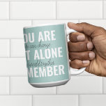 Tasse 2 Couleurs Vous N'Êtes Pas Seul À Vous Souvenir De Inspiratio<br><div class="desc">Vous N'Êtes Pas Seul À Vous Souvenir De Inspiration Mint</div>