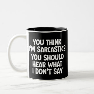 Tasse 2 Couleurs Vous pensez que je suis sarcastique ? Vous devriez