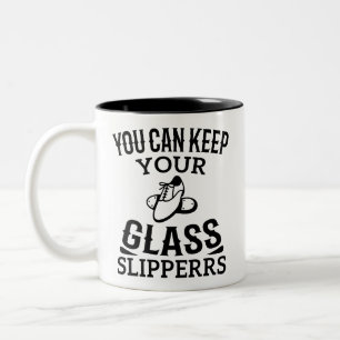 Tasse 2 Couleurs Vous pouvez garder vos pantoufles de verre Cadeau