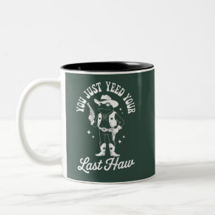 Tasse 2 Couleurs Vous venez de Yeed votre dernier Haw Funny Meme Co