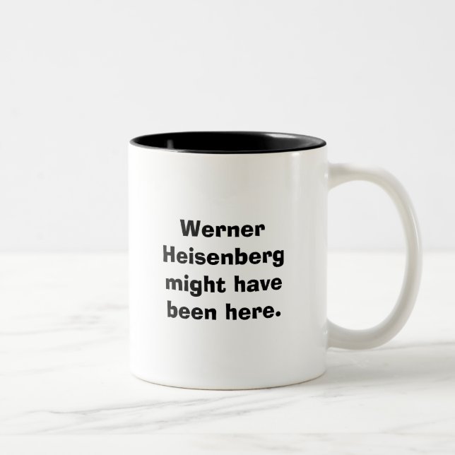 Tasse 2 Couleurs Werner Heisenberg pourrait avoir été ici (Droit)